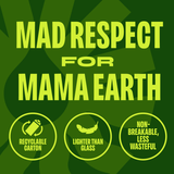 Mad Respect for Mama Earth. Recyclable carton, lighter than glass, non-breakable, less wasteful.